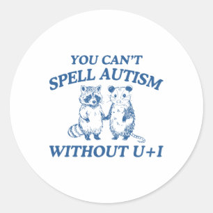 autisme Je kunt autisme niet spellen zonder u + Ronde Sticker
