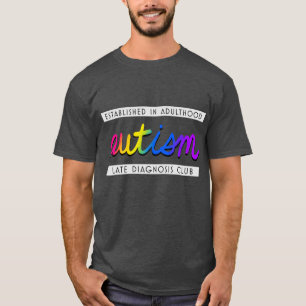 Autisme - Late Diagnosis Club T-shirt