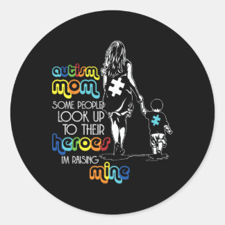 Autisme Mam Sommige mensen kijken naar hun helden  Ronde Sticker