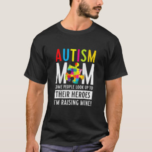 Autisme Mam Sommige mensen kijken naar hun helden T-shirt