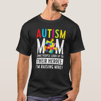 Autisme Mam Sommige mensen kijken naar hun helden T-shirt