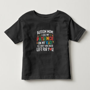 Autisme mama Ik gebruik mijn geduld op mijn Kind Kinder Shirts