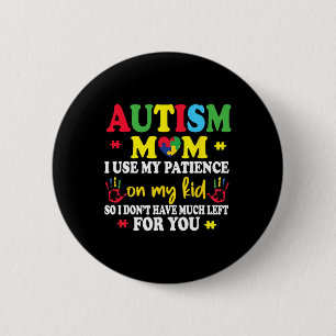 Autisme mama Ik gebruik mijn geduld op mijn Kinder Ronde Button 5,7 Cm