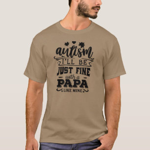 Autisme met een papa als de mijne is prima t-shirt