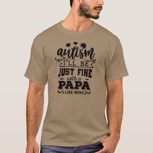 Autisme met een papa als de mijne is prima t-shirt (Voorkant)