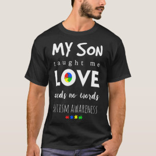 Autisme-Mijn Zoon Leerde Me Liefde Heeft Geen Woor T-shirt