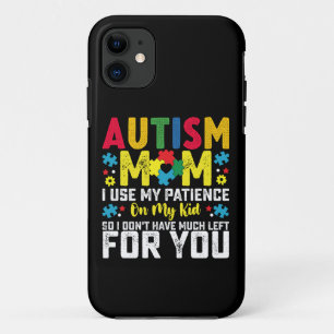 Autisme Moeder Ik Gebruik Mijn Geduld Op Mijn Kind Case-Mate iPhone Case