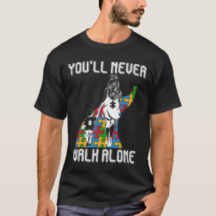 Autisme moeder je zult nooit alleen lopen om autis t-shirt