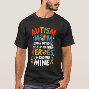 Autisme Moeder Sommige Mensen Kijken Op Naar Helde T-shirt