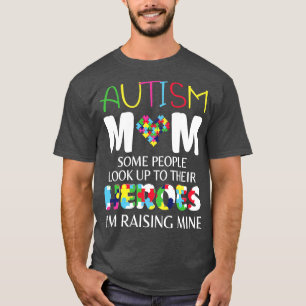 Autisme Moeder Sommige mensen kijken op naar hun h T-shirt