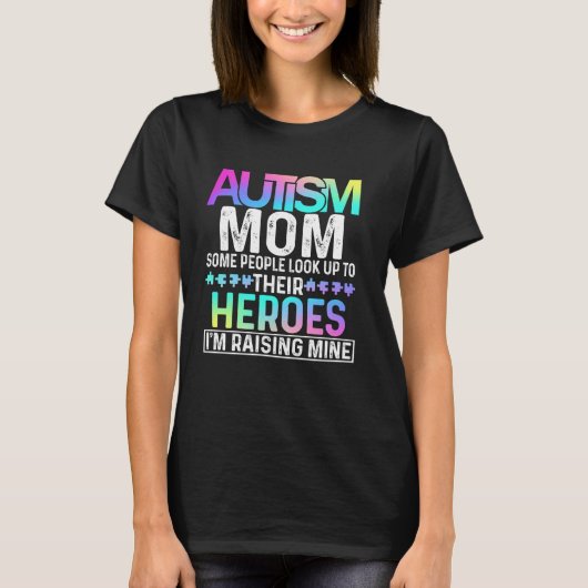 Autisme Moeder tshirt Sommige Mensen Kijken Op Naa (Voorkant)