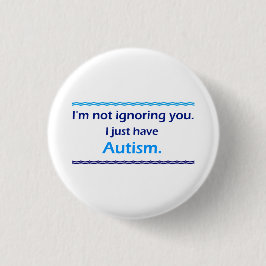 Autisme Negeert Je Ronde Button 3,2 Cm