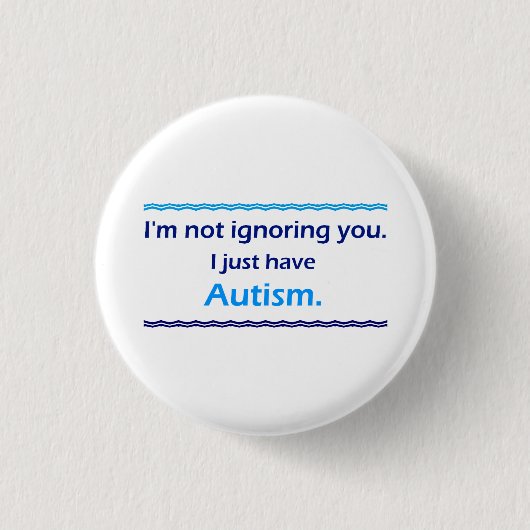 Autisme Negeert Je Ronde Button 3,2 Cm (Voorkant)