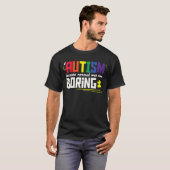 Autisme Omdat Normaal Saai Was T-shirt (Voorkant volledig)