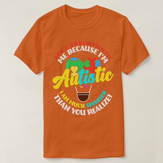 Autisme onderschat een autistisch persoon niet t-shirt (Design voorkant)