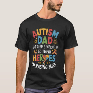 Autisme Papa Sommige Mensen Kijken Op Helden Ik Br T-shirt
