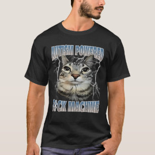 Autisme Powered F CK Machine Grappig Cat Meme Auti T-shirt