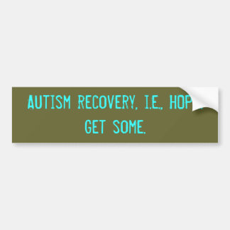 Autisme recovery, d.w.z. HOPE. Pak wat. Bumpersticker