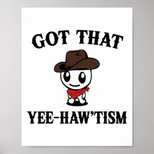 Autisme Shirt Funny Got That Yee Haw'tism Meme Cow Poster