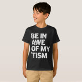 Autisme Shirt Grappig zijn in ontzag van mijn tism (Voorkant volledig)