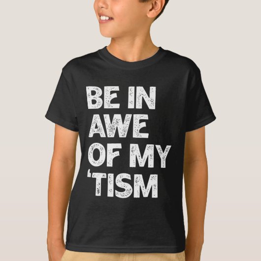 Autisme Shirt Grappig zijn in ontzag van mijn tism (Voorkant)