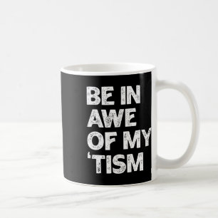 Autisme T-shirt Grappig Wees In Awe Van Mijn Tisme Koffiemok