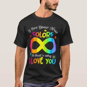 Autisme weet dat ik je ware kleuren zie en dat is t-shirt