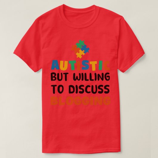 Autist maar bereid om te praten over Blogging Auti T-shirt (Design voorkant)