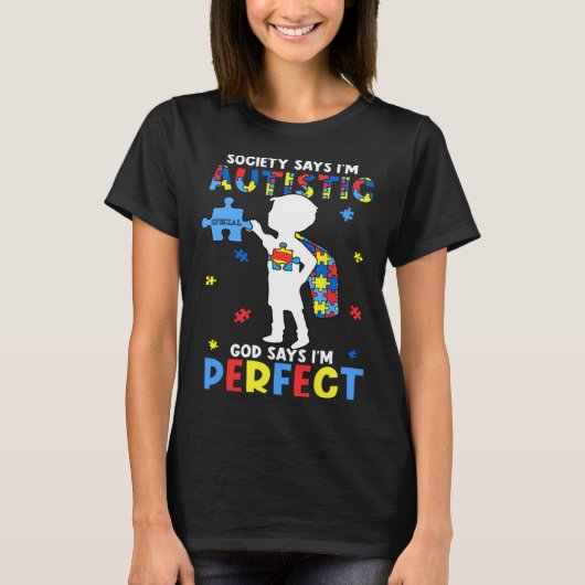 Autistic God Says I m Perfect Autism Awareness Mon T-shirt (Voorkant)
