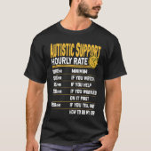 Autistic Support Hourly Rate   Autism Awareness T-shirt (Voorkant)
