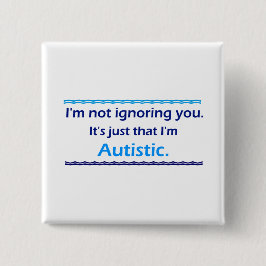 Autistisch je negeren vierkante button 5,1 cm