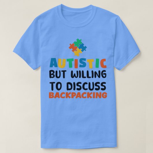 Autistisch maar bereid om Backpackaging Autism te T-shirt (Design voorkant)