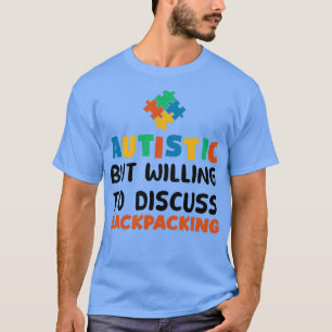 Autistisch maar bereid om Backpackaging Autism te  T-shirt