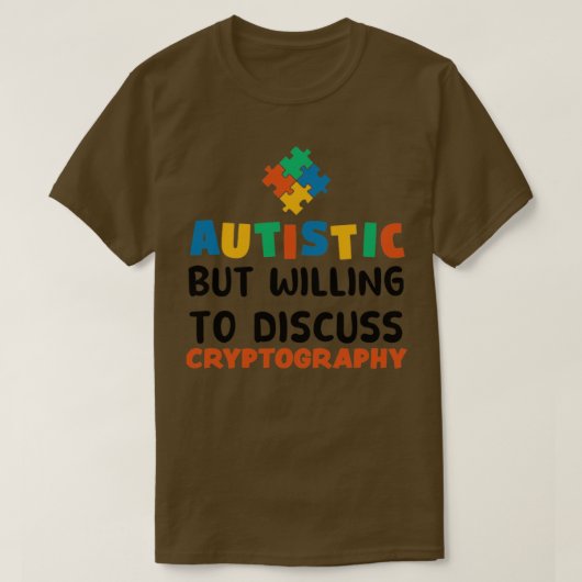 Autistisch maar bereid om Cryptografie Autis te be T-shirt (Design voorkant)