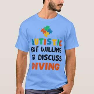 Autistisch maar bereid om het diven Autisme Gift t T-shirt