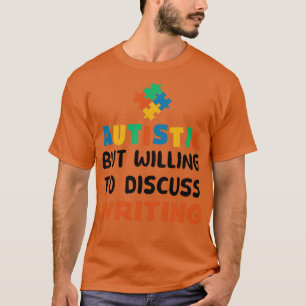 Autistisch maar bereid om het Schrijven Autism Gif T-shirt