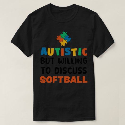 Autistisch maar bereid om Softball Autism Gi te be T-shirt (Design voorkant)