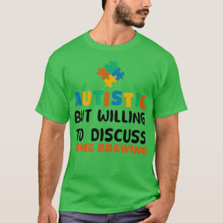 Autistisch maar bereid om te praten over Autis bij T-shirt
