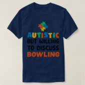 Autistisch maar bereid om te praten over Bowling A T-shirt (Design voorkant)