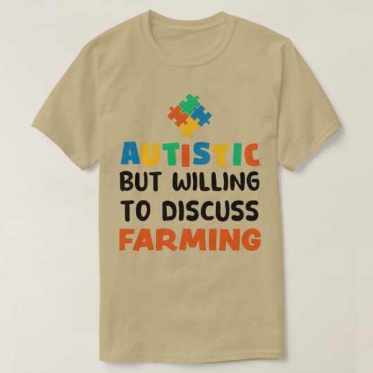 Autistisch maar bereid om te praten over Farming A T-shirt (Design voorkant)