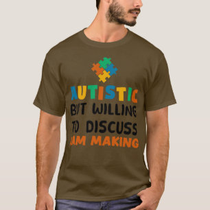 Autistisch maar bereid om te praten over Jam makin T-shirt