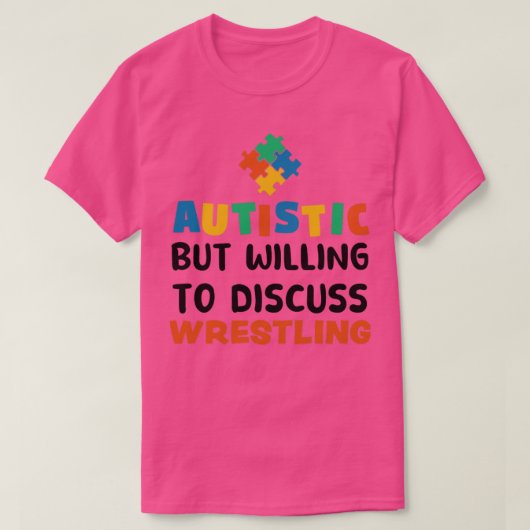 Autistisch maar bereid om te praten over rustelend t-shirt (Design voorkant)