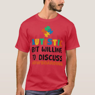 Autistisch maar bereid om te praten over Snowboard T-shirt