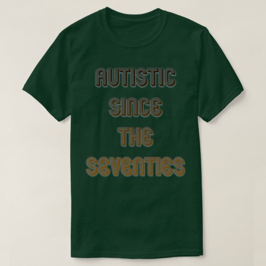Autistisch sinds de jaren zeventig t-shirt (Design voorkant)