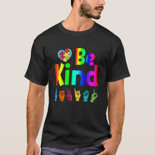 Autistisch Wees Aardig Gebarentaal Autisme Bewustz T-shirt