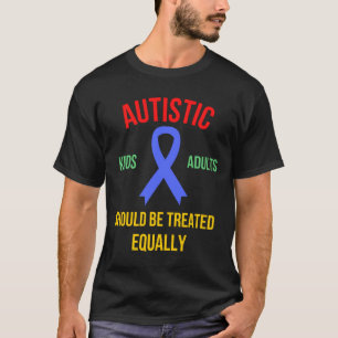 Autistische Kinderen en volwassenen dienen gelijk  T-shirt