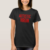 Autistische maagd Apparel Autistic Virgin 2 T-shirt (Voorkant)