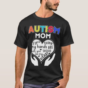 Autistische mam als je denkt dat mijn handen vol z t-shirt