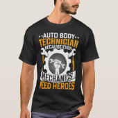 Auto Body Technician Because Even Mechanics Need H T-shirt (Voorkant)