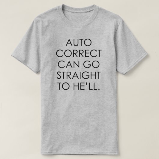 AUTO CORRECT KAN RECT NAAR HIJ GAAN T-SHIRT (Design voorkant)